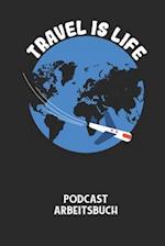 TRAVEL IS LIFE - Podcast Arbeitsbuch