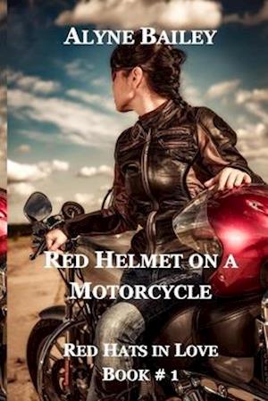 Red Helmet On A Motorcycle: Red Hats In Love Book 1