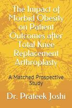The Impact of Morbid Obesity on Patient Outcomes after Total Knee Replacement Arthroplasty