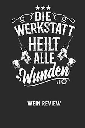 DIE WERKSTATT HEILT ALLE WUNDEN - Wein Review