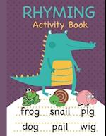 Rhyming Activity Book: Rhyming Book for Preschool and Kindergarten with Rhyming Pictures, Rhyming Matching Games Featuring a Wide Variety of Rhyming A