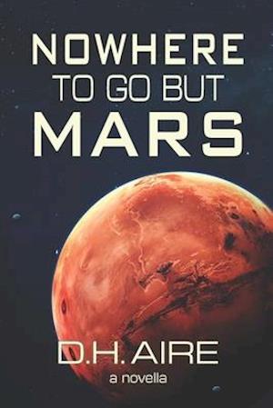 Nowhere to Go But Mars