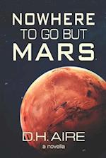 Nowhere to Go But Mars