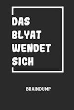 DAS BLYAT WENDET SICH - Braindump