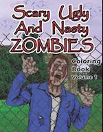 Scary, Ugly and Nasty Zombies Coloring Book, Volume 1