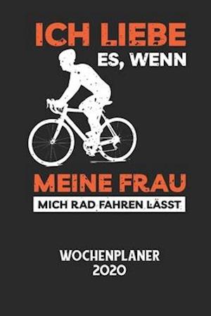 ICH LIEBE ES, WENN MEINE FRAU MICH RAD FAHREN LÄSST - Wochenplaner 2020