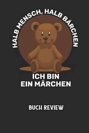 HALB MENSCH, HALB BÄRCHEN ICH BIN EIN MÄRCHEN - Buch Review