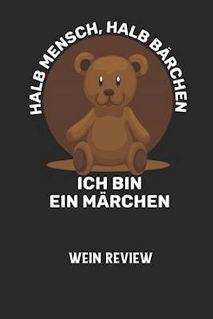 HALB MENSCH, HALB BÄRCHEN ICH BIN EIN MÄRCHEN - Wein Review