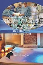 A Contemporary Research on Turkish Healthcare Tourism Management and Organization in the New Millennium