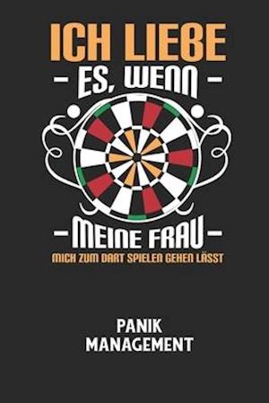 ICH LIEBE ES, WENN MEINE FRAU MICH ZUM DART SPIELEN GEHEN LÄSST - Panik Management