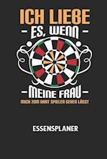 ICH LIEBE ES, WENN MEINE FRAU MICH ZUM DART SPIELEN GEHEN LÄSST - Essensplaner