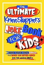 The Ultimate KneeSlappers Joke Book for Kids 7-9 with Knock Knock Jokes, Riddles & Would You Rather Games for the Whole Family