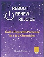 Reboot Renew Rejoice: God's Powerful Presence in 1 & 2 Chronicles 