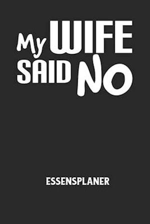 MY WIFE SAID NO - Essensplaner