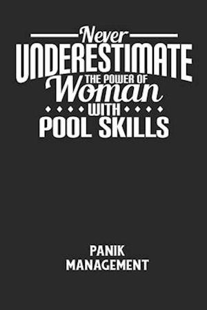 NEVER UNDERESTIMATE THE POWER OF WOMAN WITH POOL SKILLS - Panik Management