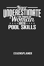 NEVER UNDERESTIMATE THE POWER OF WOMAN WITH POOL SKILLS - Essensplaner