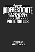 NEVER UNDERESTIMATE THE POWER OF WOMAN WITH POOL SKILLS - Podcast Arbeitsbuch