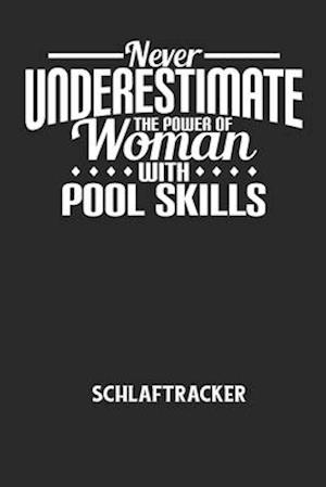 NEVER UNDERESTIMATE THE POWER OF WOMAN WITH POOL SKILLS - Schlaftracker