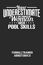 NEVER UNDERESTIMATE THE POWER OF WOMAN WITH POOL SKILLS - Fußballtrainer Arbeitsbuch