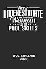 NEVER UNDERESTIMATE THE POWER OF WOMAN WITH POOL SKILLS - Wochenplaner 2020