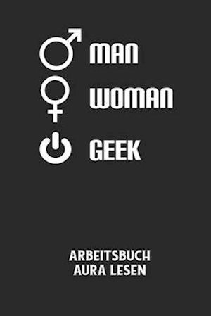 MAN WOMAN GEEK - Arbeitsbuch Aura lesen