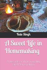 A Sweet Life in Homemaking: A Decade of Thrift, Frugality, and Homemaking 