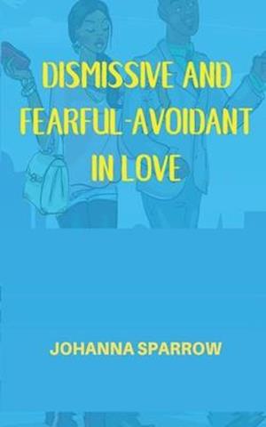 Dismissive and Fearful- Avoidant in Love