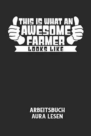 THIS IS WHAT AN AWESOME FARMER LOOKS LIKE - Arbeitsbuch Aura lesen