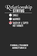 RELATIONSHIP STATUS SINGLE MARRIED TAKEN BY A SUPER HOT FARMER - Fußballtrainer Arbeitsbuch