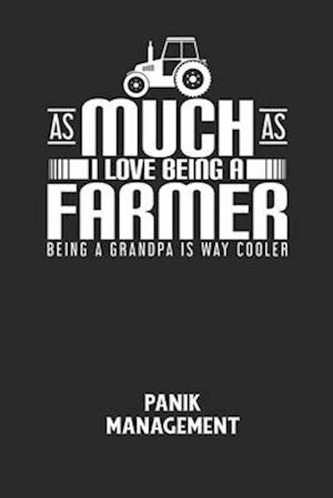 AS MUCH AS I LOVE BEING A FARMER BEING A GRANDPA IS WAY COOLER - Panik Management