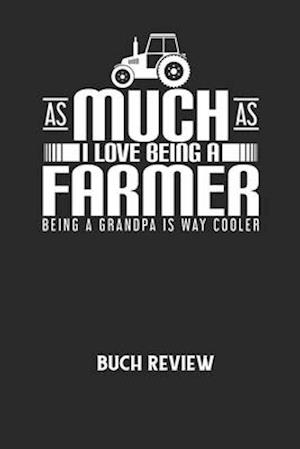 AS MUCH AS I LOVE BEING A FARMER BEING A GRANDPA IS WAY COOLER - Buch Review