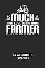 AS MUCH AS I LOVE BEING A FARMER BEING A GRANDPA IS WAY COOLER - Gewohnheitstracker