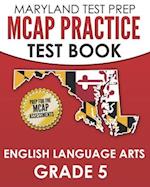 MARYLAND TEST PREP MCAP Practice Test Book English Language Arts Grade 5