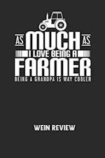 AS MUCH AS I LOVE BEING A FARMER BEING A GRANDPA IS WAY COOLER - Wein Review