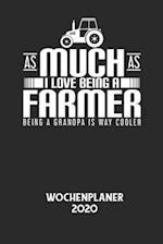 AS MUCH AS I LOVE BEING A FARMER BEING A GRANDPA IS WAY COOLER - Wochenplaner 2020