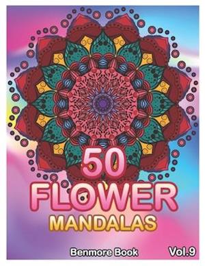 50 Flower Mandalas: Big Mandala Coloring Book for Adults 50 Images Stress Management Coloring Book For Relaxation, Meditation, Happiness and Relief &