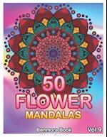 50 Flower Mandalas: Big Mandala Coloring Book for Adults 50 Images Stress Management Coloring Book For Relaxation, Meditation, Happiness and Relief & 