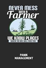 NEVER MESS WITH A FARMER WE KNOW PLACES WHERE NO ONE WILL FIND YOU - Panik Management