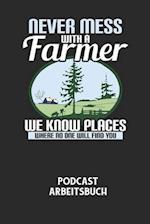 NEVER MESS WITH A FARMER WE KNOW PLACES WHERE NO ONE WILL FIND YOU - Podcast Arbeitsbuch