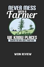 NEVER MESS WITH A FARMER WE KNOW PLACES WHERE NO ONE WILL FIND YOU - Wein Review