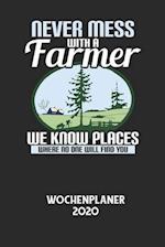 NEVER MESS WITH A FARMER WE KNOW PLACES WHERE NO ONE WILL FIND YOU - Wochenplaner 2020