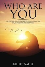 Who Are You: The Ultimate Truth That's Been Hidden From You Till Date 