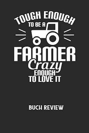 TOUGH ENOUGH TO BE A FARMER CRAZY ENOUGH TO LOVE IT - Buch Review