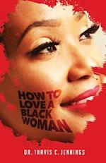 How To Love A Black Woman