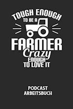 TOUGH ENOUGH TO BE A FARMER CRAZY ENOUGH TO LOVE IT - Podcast Arbeitsbuch