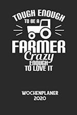 TOUGH ENOUGH TO BE A FARMER CRAZY ENOUGH TO LOVE IT - Wochenplaner 2020