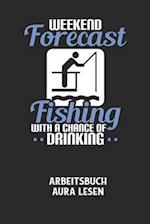 WEEKEND FORECAST FISHING WITH A CHANCE OF DRINKING - Arbeitsbuch Aura lesen