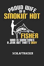 PROUD WIFE OF A SMOKIN' HOT FISHER WHO IS SOMETIMES A JERK BUT THAT'S OKAY - Schlaftracker