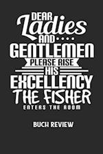 DEAR LADIES AND GENTLEMEN PLEASE RISE HIS EXCELLENCY THE FISHER ENTERS THE ROOM - Buch Review