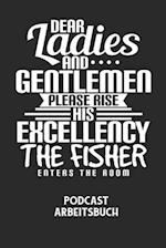 DEAR LADIES AND GENTLEMEN PLEASE RISE HIS EXCELLENCY THE FISHER ENTERS THE ROOM - Podcast Arbeitsbuch